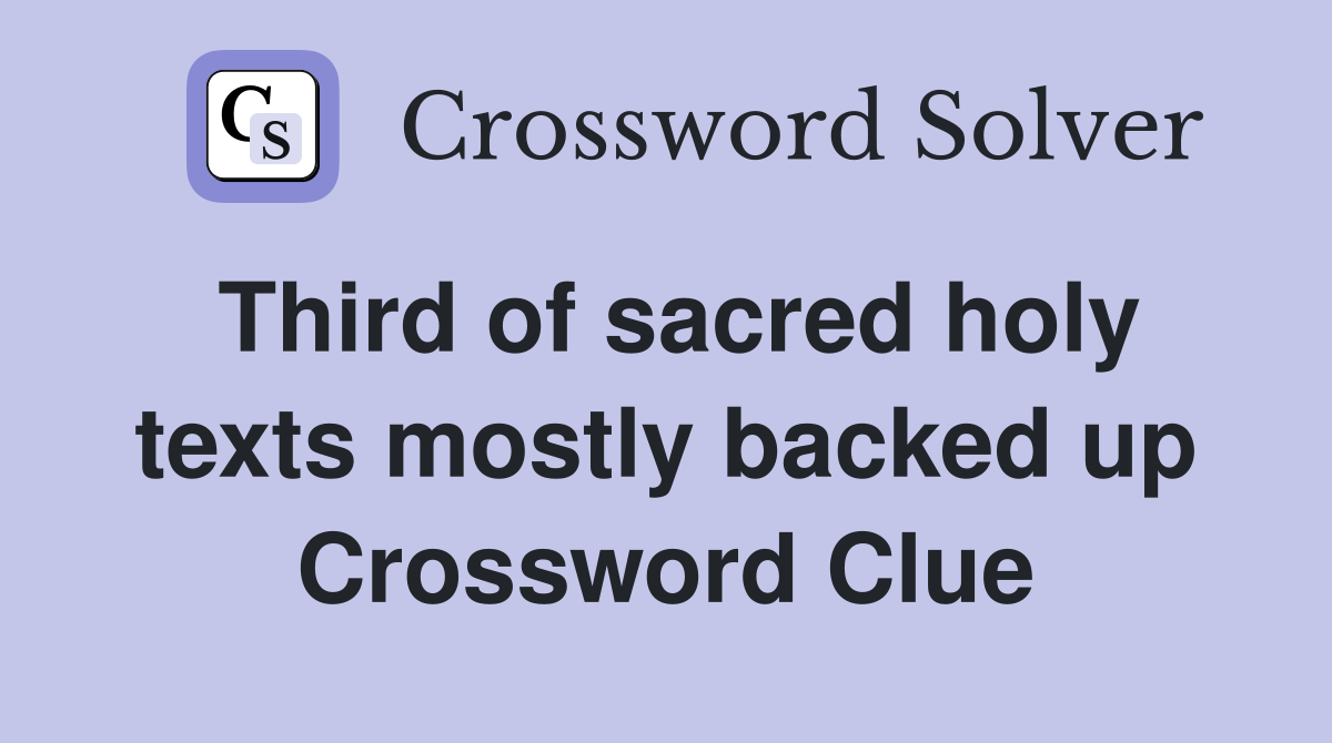 Third of sacred holy texts mostly backed up Crossword Clue Answers